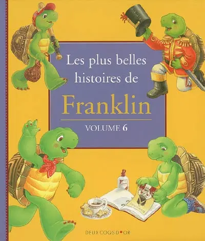 Les plus belles histoires de Franklin. Vol. 6