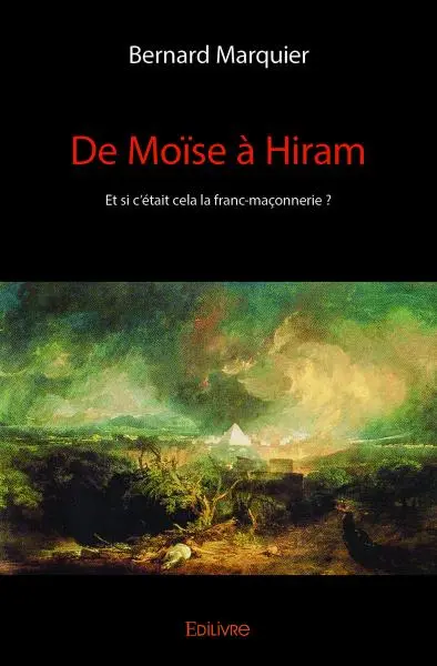 De moïse à hiram : Et si c'était cela la franc-maçonnerie ?