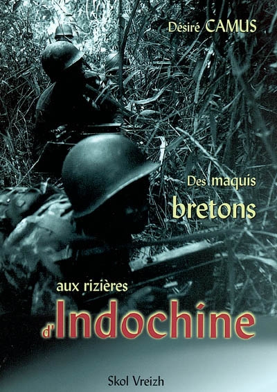 Des maquis bretons aux rizières d'Indochine : un maquisard égaré dans la grande muette