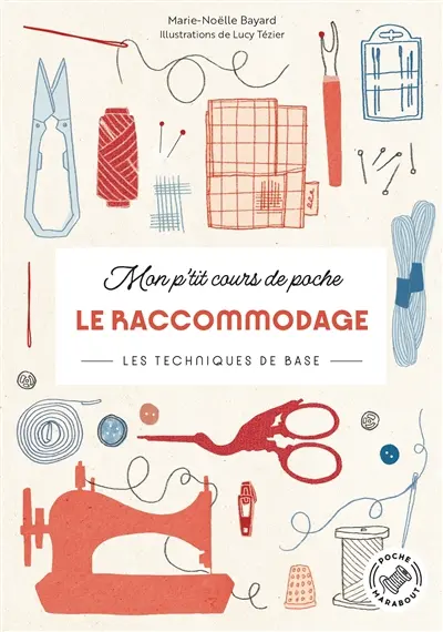 Mon p'tit cours de poche. Le raccommodage : les techniques de base