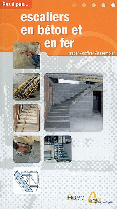 Escaliers en béton et en fer : tracer, coffrer, assembler