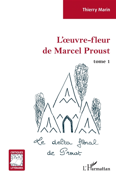 L'oeuvre-fleur de Marcel Proust. Vol. 1