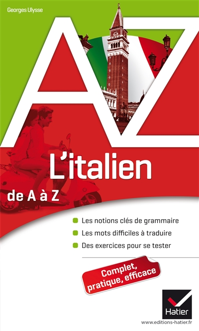 L'italien de A à Z : les notions clés de grammaire, les mots difficiles à traduire, des exercices pour se tester