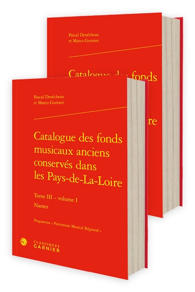 Catalogue des fonds musicaux anciens conservés dans les Pays-de-la-Loire : programme Patrimoine musical régional. Vol. 3. Nantes