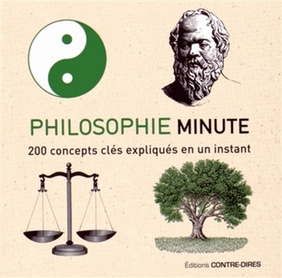 Philosophie minute : 200 concepts clés expliqués en un instant