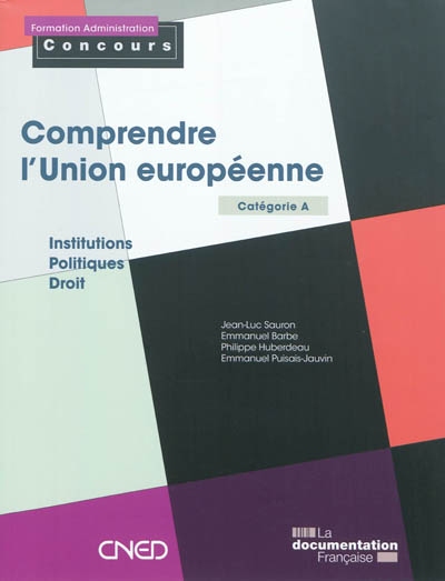 Comprendre l'Union européenne : institutions, politiques, droit : catégorie A