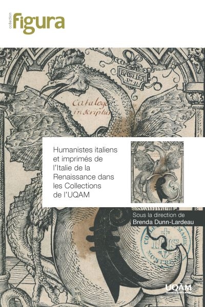 Humanistes italiens et imprimés de l'Italie de la Renaissance dans les collections de l'UQAM
