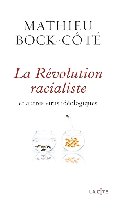 La révolution racialiste : et autres virus idéologiques
