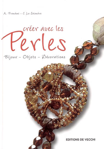 Créer avec les perles : bijoux, objets, décorations