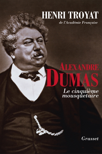 Alexandre Dumas : le cinquième mousquetaire
