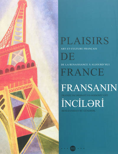 Plaisirs de France : art et culture français, de la Renaissance à aujourd'hui