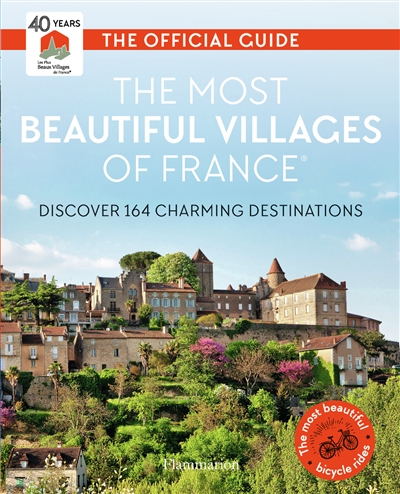 The most beautiful villages of France : the official guide : discover 164 charming destinations