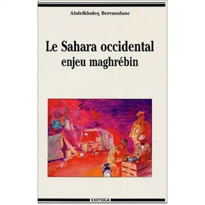 Le Sahara occidental : enjeu maghrébin
