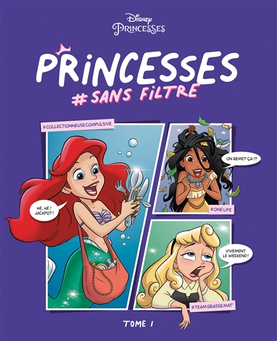 Disney princesses. Princesses #sans filtre. Vol. 1