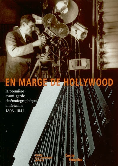 En marge d'Hollywood : la première avant-garde cinématographique américaine 1893-1941