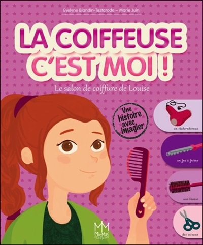 La coiffeuse c'est moi ! : le salon de coiffure de Louise