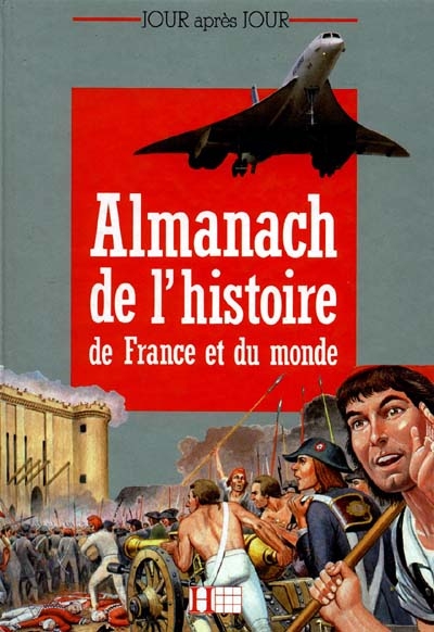 Almanach de l'histoire de France et du monde : jour après jour