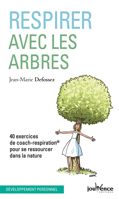 Respirer avec les arbres :...