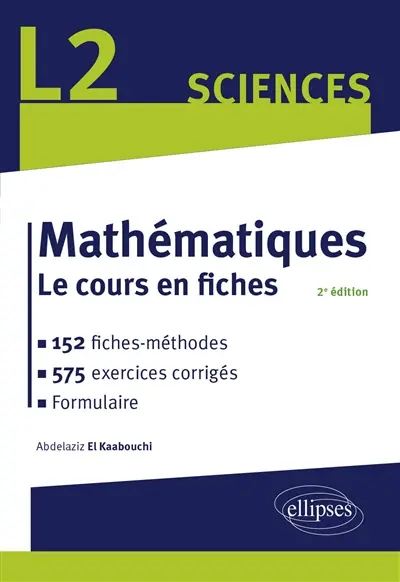 Mathématiques, L2 sciences : le cours en fiches : 152 fiches-méthodes, 575 exercices corrigés