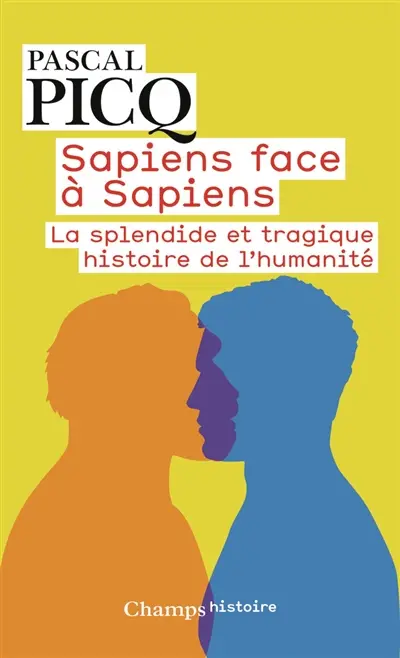 Sapiens face à sapiens : la splendide et tragique histoire de l'humanité