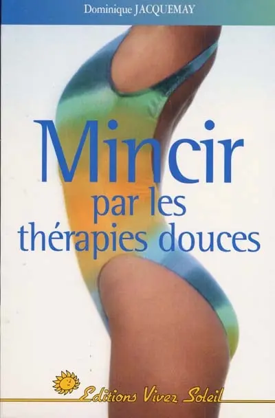 Mincir par les thérapies douces : mincir sans danger