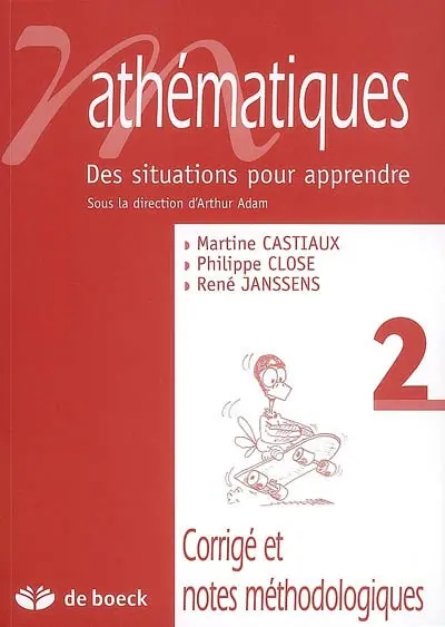 Mathématiques : des situations pour apprendre. Vol. 2. Corrigé et notes méthodologiques