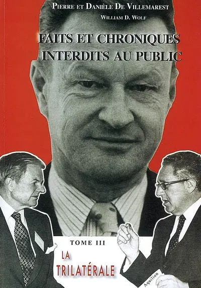 Faits et chroniques interdits au public. Vol. 3. La Trilatérale