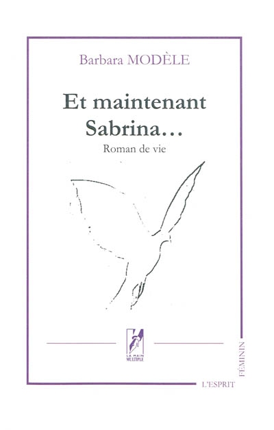 Et maintenant Sabrina... : roman de vie