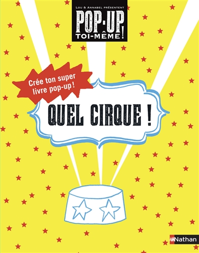 Quel cirque ! : crée ton super livre pop-up !