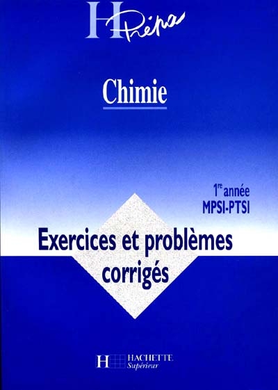 Chimie MPSI-PTSI 1re année : exercices et problèmes corrigés