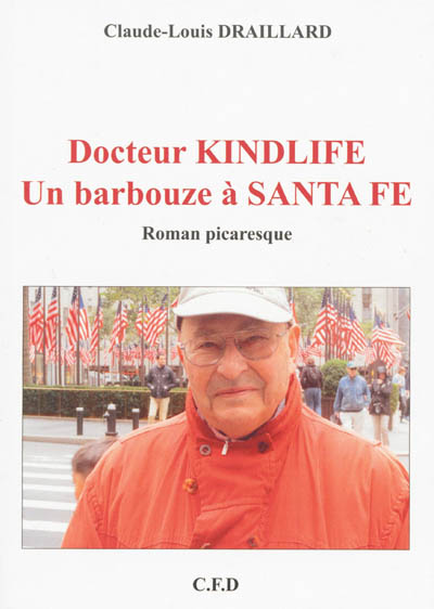 Docteur Kindlife : un barbouze à Santa Fé : roman picaresque