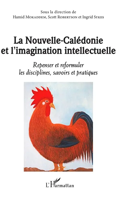 La Nouvelle-Calédonie et l'imagination intellectuelle : repenser et reformuler les disciplines, savoirs et pratiques