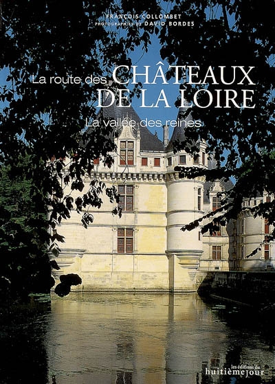 La route des châteaux de la Loire : la vallée des reines