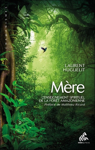 mère : l'enseignement spirituel de la forêt amazonienne