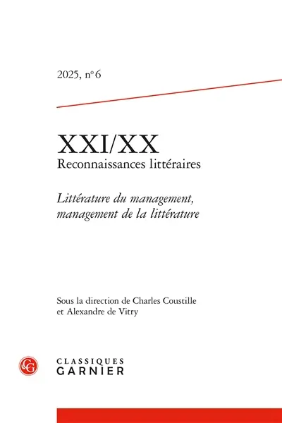 XXI-XX : reconnaissances littéraires, n° 6. Littérature du management, management de la littérature