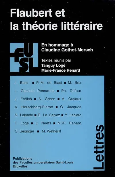 Flaubert et la théorie littéraire : en hommage à Claudine Gothot-Mersch