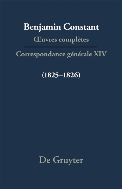 Oeuvres complètes. Correspondance générale. Vol. 14. 1825-1826