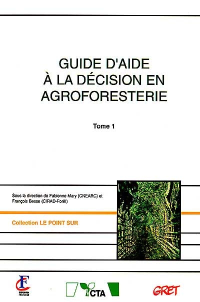 Guide d'aide à la décision en agroforesterie. Vol. 1