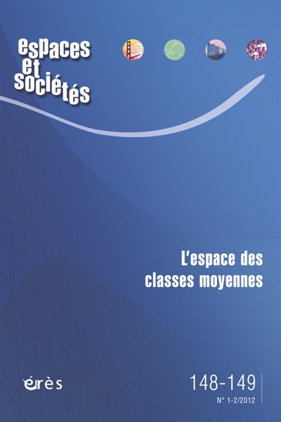 Espaces et sociétés, n° 148-149. L'espace des classes moyennes