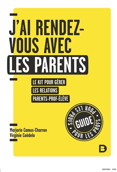 J'ai rendez-vous avec les parents : le kit pour gérer les relations parents-prof-élève : guide pour les profs