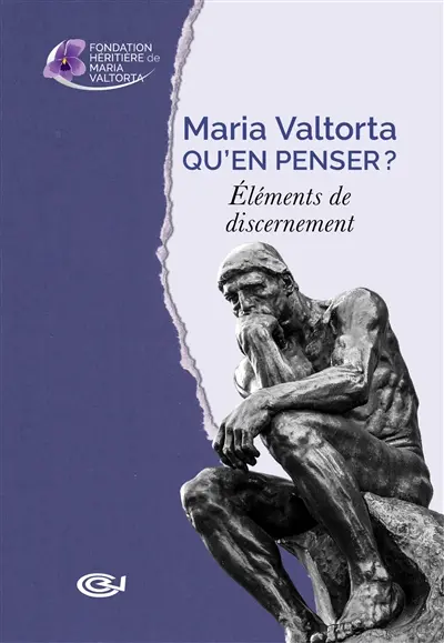 Maria Valtorta : qu'en penser ? : éléments de discernement
