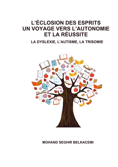 L'éclosion des esprits un voyage vers l'autonome et la réussite. : La dyslexie, l'autisme, la trisomie