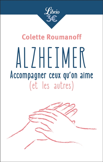 Alzheimer : accompagner ceux qu'on aime (et les autres)
