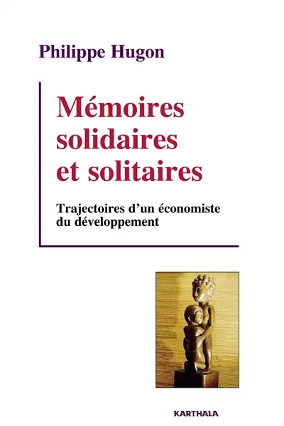 Mémoires solidaires et solitaires : trajectoires d'un économiste du développement