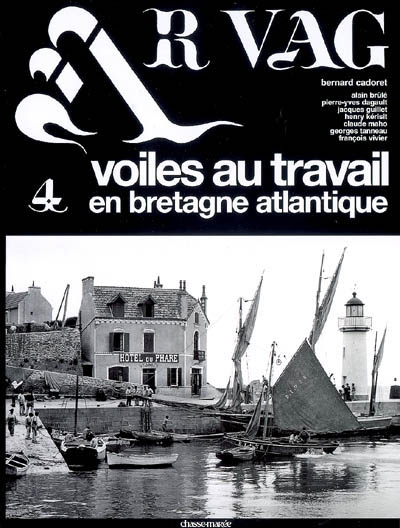 Ar vag : voiles au travail en Bretagne atlantique. Vol. 4