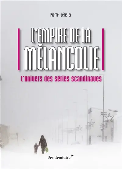 L'empire de la mélancolie : l'univers des séries scandinaves