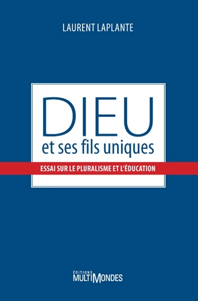 Dieu et ses fils uniques : essai sur le pluralisme et l'éducation