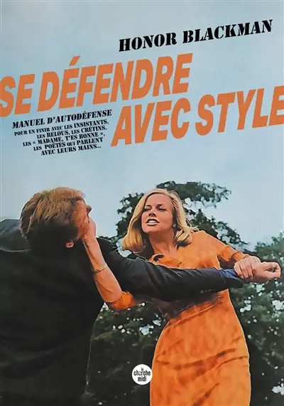 Se défendre avec style : manuel d'autodéfense pour en finir avec les insistants, les relous, les crétins, les madame, t'es bonne, les poètes qui parlent avec leurs mains... Se défendre avec style : manuel d'autodéfense pour en finir avec les insistants, les relous, les crétins, les madame, t'es bonne, les poètes qui parlent avec leurs mains...