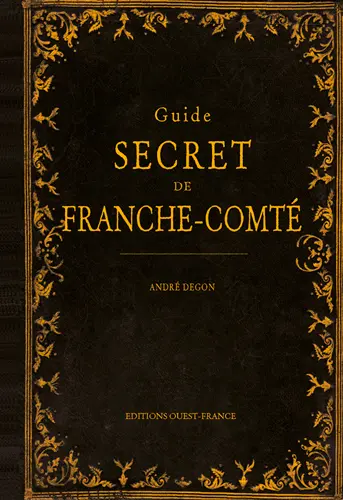 Guide secret de Franche-Comté