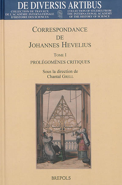 Correspondance de Johannes Hevelius. Vol. 1. Prolégomènes critiques